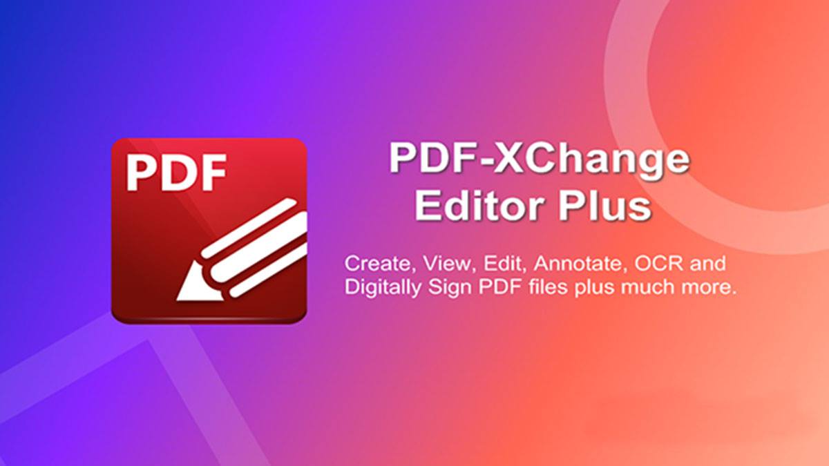 Phần mềm quản lý file PDF cực hay – PDF Xchange Editor Plus