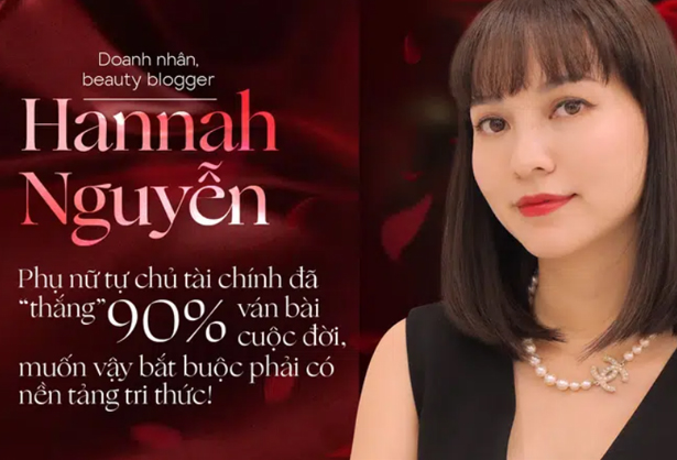 Doanh nhân thành đạt, beauty blogger Hannah Nguyễn: Phụ nữ tự chủ tài chính đã "thắng" 90% ván bài cuộc đời