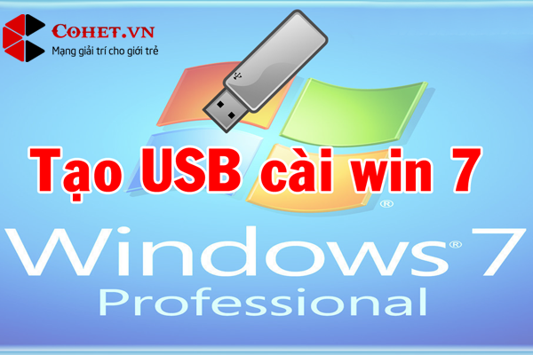 Hướng dẫn tạo USB cài Windows 7